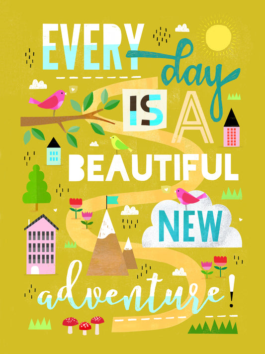 Every Day Is A Beautiful New Adventure