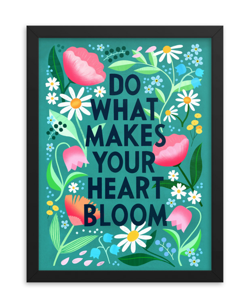 Do What Makes Your Heart Bloom - Framed Print (black).
